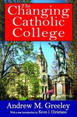 The Changing Catholic College - Andrew M. Greeley