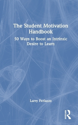 The Student Motivation Handbook - Larry Ferlazzo