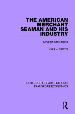 The American Merchant Seaman and His Industry - Craig J. Forsyth