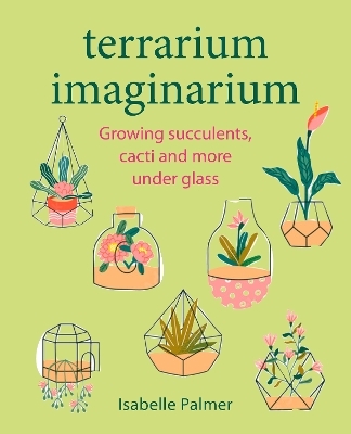 Terrarium Imaginarium - Isabelle Palmer