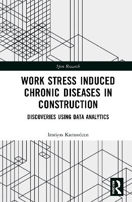 Work Stress Induced Chronic Diseases in Construction - Imriyas Kamardeen