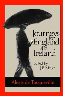 Journeys to England and Ireland - Alexis De Tocqueville