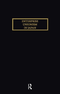 Enterprise Unionism In Japan - Hirosuke Kawanishi