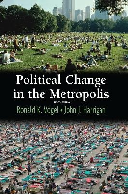 Political Change in the Metropolis - Ronald Vogel, John Harrigan