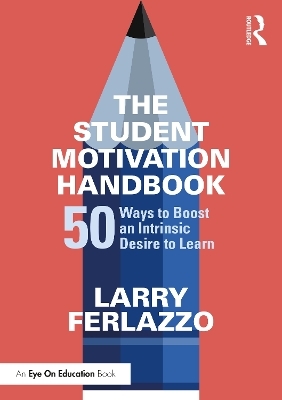 The Student Motivation Handbook - Larry Ferlazzo