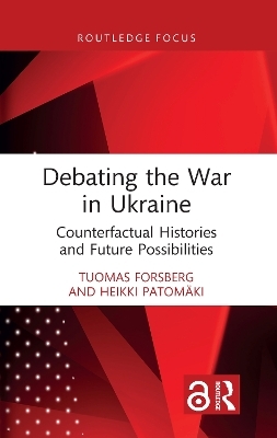 Debating the War in Ukraine - Tuomas Forsberg, Heikki Patomäki