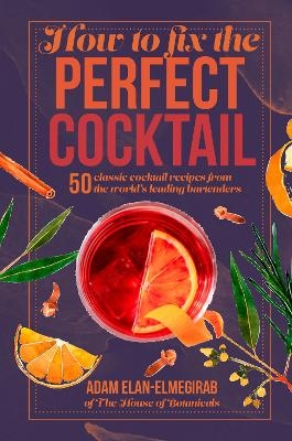 How to Fix the Perfect Cocktail - Doctor Adam Elan-Elmegirab