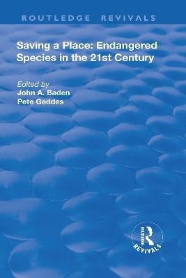 Saving a Place: Endangered Species in the 21st Century - John A. Baden, Pete Geddes