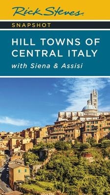 Rick Steves Snapshot Hill Towns of Central Italy (Seventh Edition) - Rick Steves