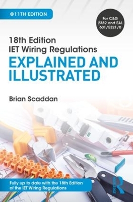 IET Wiring Regulations: Explained and Illustrated - Brian Scaddan