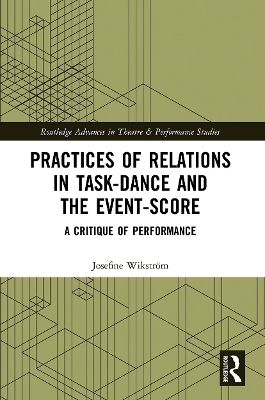 Practices of Relations in Task-Dance and the Event-Score - Josefine Wikström