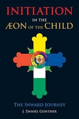 Initiation in the Aeon of the Child - Gunther, J. Daniel