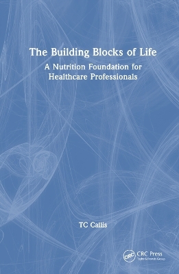 The Building Blocks of Life - TC Callis