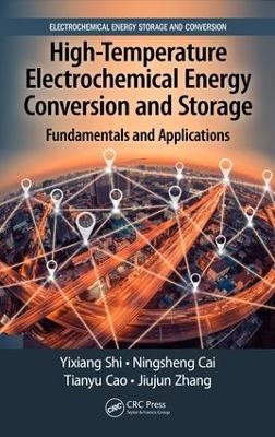 High-Temperature Electrochemical Energy Conversion and Storage - Yixiang Shi, Ningsheng Cai, Tianyu Cao, Jiujun Zhang