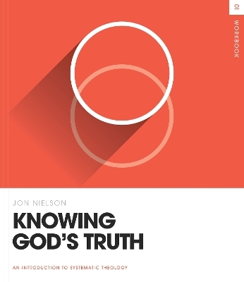 Knowing God's Truth Workbook - Jon Nielson