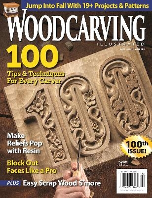 Woodcarving Illustrated Issue 100 Fall 2022 -  Editors of Woodcarving Illustrated