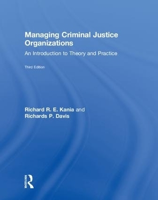 Managing Criminal Justice Organizations - Richard Kania, Richards Davis