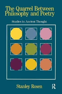 The Quarrel Between Philosophy and Poetry - Stanley Rosen