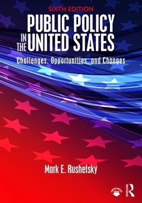 Public Policy in the United States - Mark Rushefsky, Mark E. Rushefsky