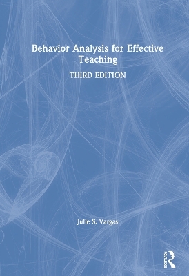 Behavior Analysis for Effective Teaching - Julie S. Vargas