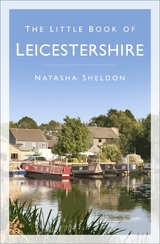 The Little Book of Leicestershire -  Natasha Sheldon