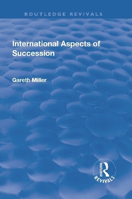 International Aspects of Succession - Gareth Miller