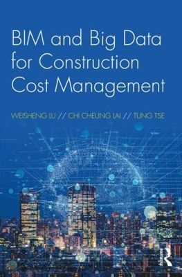 BIM and Big Data for Construction Cost Management - Weisheng Lu, Chi Cheung Lai, Tung Tse