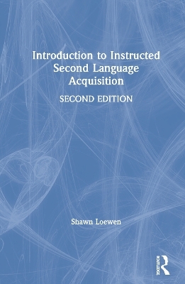 Introduction to Instructed Second Language Acquisition - Shawn Loewen