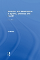 Nutrition and Metabolism in Sports, Exercise and Health - Kang, Jie