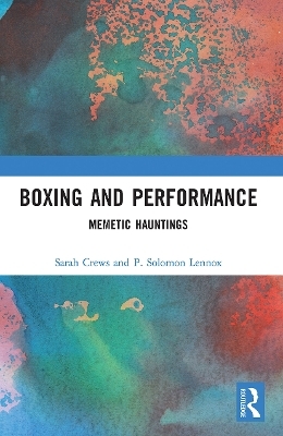 Boxing and Performance - Sarah Crews, P. Solomon Lennox