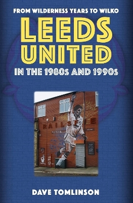 Leeds United in the 1980s and 1990s - Dave Tomlinson