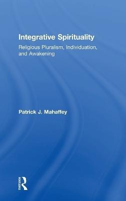 Integrative Spirituality - Patrick J. Mahaffey