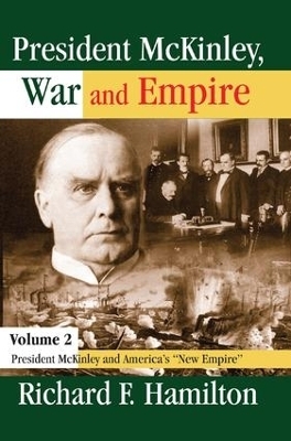 President McKinley, War and Empire - Richard F. Hamilton