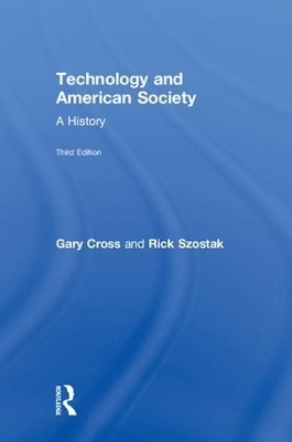 Technology and American Society - Gary Cross, Rick Szostak