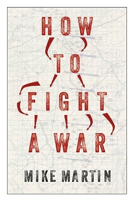 How to Fight a War - Mike Martin