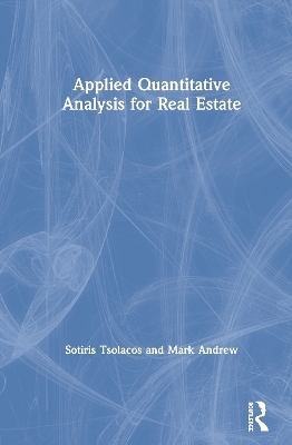 Applied Quantitative Analysis for Real Estate - Sotiris Tsolacos, Mark Andrew