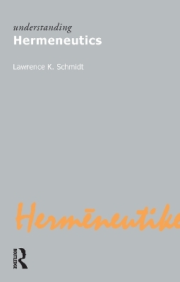 Understanding Hermeneutics - Lawrence Kennedy Schmidt