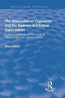 The Dissolution of Yugoslavia and the Badinter Arbitration Commission - Steve Terrett