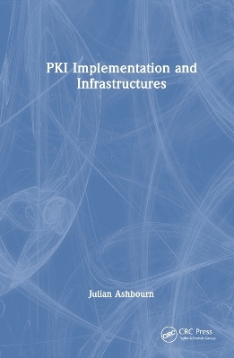 PKI Implementation and Infrastructures - Julian Ashbourn