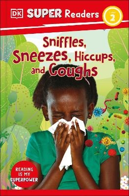 DK Super Readers Level 2 Sniffles, Sneezes, Hiccups, and Coughs -  Dk