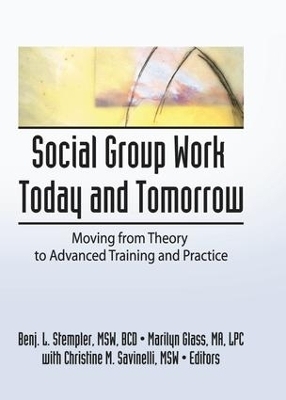 Social Group Work Today and Tomorrow - Benjamin L Stempler, Marilyn Glass