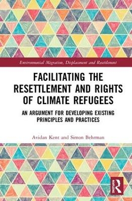 Facilitating the Resettlement and Rights of Climate Refugees - Avidan Kent, Simon Behrman