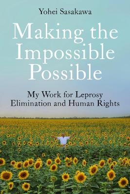 Making the Impossible Possible - Yohei Sasakawa