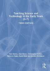 Teaching Science and Technology in the Early Years (3–7) - Davies, Dan; Howe, Alan; Collier, Christopher; Digby, Rebecca; Earle, Sarah