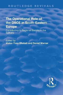 The Operational Role of the OSCE in South-Eastern Europe - Victor-Yves Ghebali, Daniel Warner