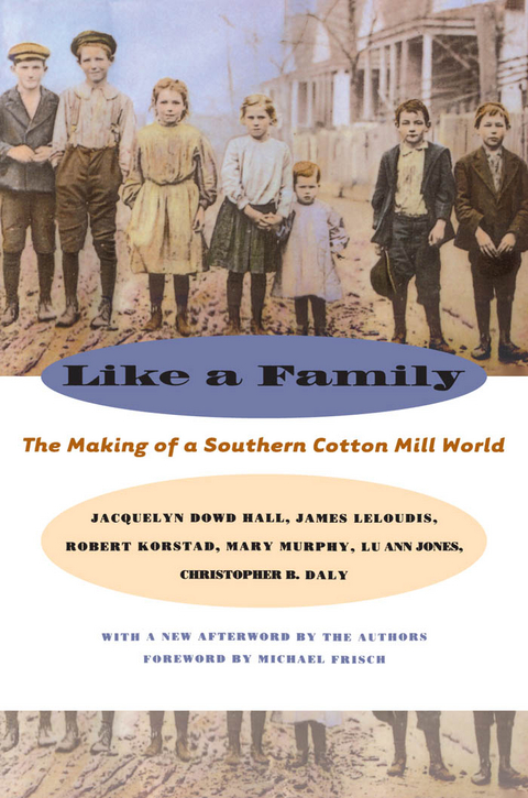 Like a Family - Jacquelyn Dowd Hall, James L. Leloudis, Robert R. Korstad, Mary Murphy, Lu Ann Jones, Christopher B. Daly