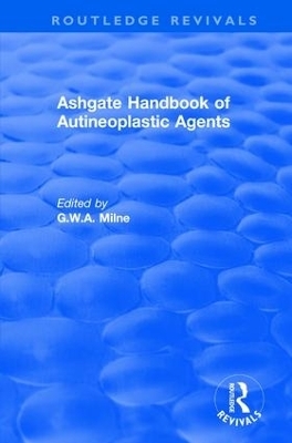 Ashgate Handbook of Autineoplastic Agents - G.W.A. Milne