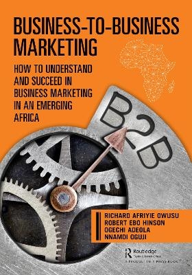 Business-to-Business Marketing - Richard Owusu, Robert Hinson, Ogechi Adeola, Nnamdi Oguji