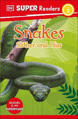 DK Super Readers Level 2 Snakes Slither and Hiss -  Dk