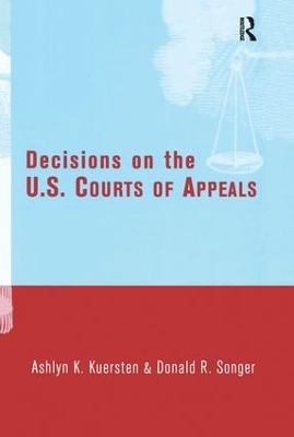 Decisions on the U.S. Courts of Appeals - Ashlyn Kuersten, Donald Songer